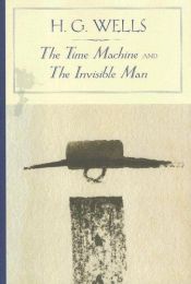 book cover of The Time Machine and The Invisible Man by Herbert George Wells