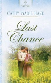 book cover of Last Chance (Kentucky Chances, Book 1) (Heartsong Presents #648) by Cathy Marie Hake