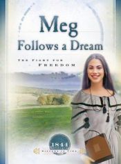 book cover of Meg Follows a Dream: The Fight for Freedom (1844) (Sisters in Time #11) by Norma Jean Lutz