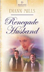 book cover of Renegade husband by DiAnn Mills