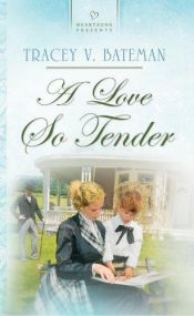 book cover of A Love So Tender by Tracey V Bateman