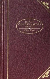 book cover of Foxe's Christian Martyrs of the World: From the Celebrated Work by John Foxe