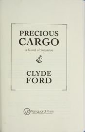 book cover of Precious cargo by Clyde Ford, W.