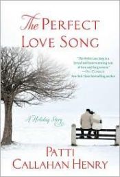 book cover of The perfect love song : a holiday story by Patti Callahan Henry