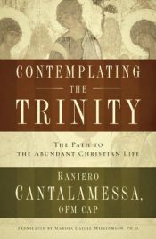 book cover of Contemplating the Trinity: The Path to the Abundant Christian Life by Raniero Cantalamessa