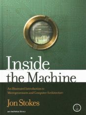 book cover of Inside the Machine: An Illustrated Introduction to Microprocessors & Computer Architecture: An Illustrated Introduction to Microprocessors and Computer Architecture by Jon Stokes