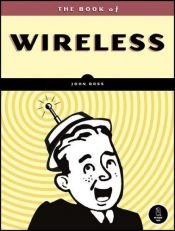 book cover of The book of wireless : a painless guide to wi-fi and broadband wireless by John Ross