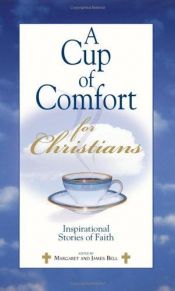 book cover of A Cup Of Comfort For Christians by James S. Bell Jr.