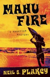 book cover of Mahu Fire: A Hawaiian Mystery by Neil S. Plakcy