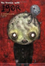 book cover of The Trouble with Igor by Christopher P. Reilly