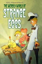 book cover of The Weirdly World Of Strange Eggs by Christopher P. Reilly