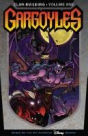 book cover of Gargoyles: Clan Building Volume 1 by Greg Weisman