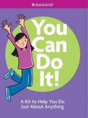 book cover of You Can Do It!: A Kit to Help You Do Just About Anything (American Girl Library) by Patti Kelley Criswell