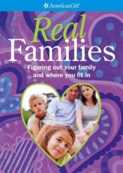 book cover of Real Families: Figuring Out Your Family and Where You Fit in (American Girl Library) by Amy Lynch