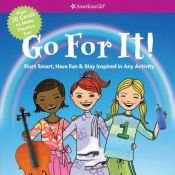 book cover of Go For It! Start Smart, Have Fun, & Stay Inspired in Any Activity (American Girl) by Patti Kelley Criswell