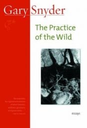 book cover of The Practice of the Wild by Гэри Снайдер