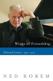 book cover of Wings of Friendship: Selected Letters, 1944-2003 by Ned Rorem