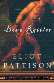 book cover of Bone Rattler: A Mystery of Colonial America by Eliot Pattison