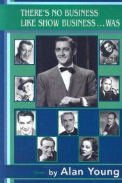 book cover of There's No Business Like Show Business ... Was by Alan Young