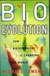 book cover of BioEvolution: How Biotechnology is Changing Our World by Michael Fumento