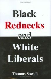 book cover of Black rednecks and white liberals and other cultural and ethnic issues by 托马斯·索维尔