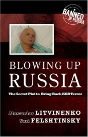 book cover of Blowing Up Russia: The Secret Plot to Bring Back KGB Terror by 亚历山大·瓦尔杰洛维奇·利特维年科