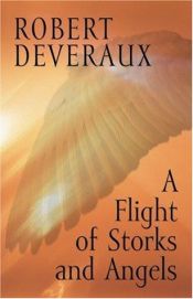 book cover of A Flight of Storks and Angels by Robert Devereaux