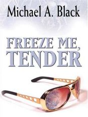 book cover of Freeze Me, Tender (Five Star First Edition Mystery) by Michael A. Black