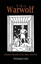 book cover of The Warwolf: A Peasant Chronicle of the Thirty Years War by Hermann Loens