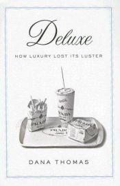 book cover of Deluxe: how Luxury Lost its Luster by Dana Thomas