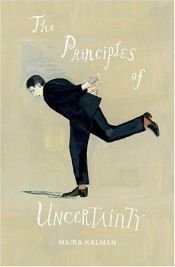 book cover of The Principles of Uncertainty by Maira Kalman