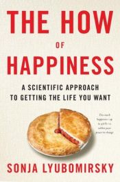 book cover of The How of Happiness: A Scientific Approach to Getting the Life You Want by Sonja Lyubomirsky