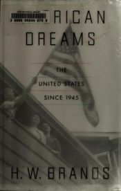 book cover of American dreams : the United States since 1945 by H. W. Brands