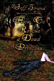 book cover of How to rescue a dead princess by Jeff Strand