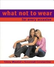 book cover of What Not to Wear: For Every Occasion by Susannah Constantine