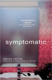 book cover of Symptomatic by Danzy Senna