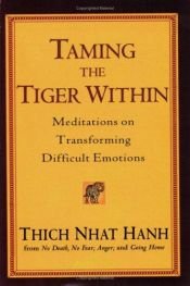 book cover of Taming the Tiger Within: Meditations on Transforming Difficult Emotions by Thich Nhat Hanh