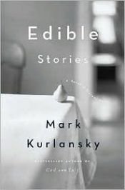 book cover of Edible stories : a novel in 16 parts by Mark Kurlansky