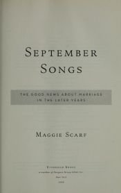 book cover of September songs : the good news about marriage in the later years by Maggie Scarf