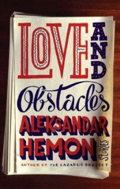 book cover of Love and Obstacles by Aleksandar Hemon