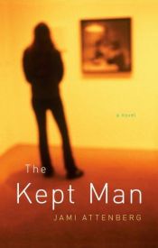 book cover of The kept man by Jami Attenberg