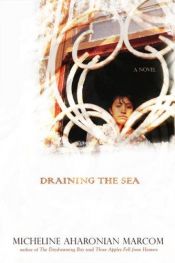 book cover of Draining the Sea by Micheline Aharonian Marcom