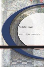 book cover of The yellow crayon by E. Phillips Oppenheim