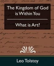 book cover of The Kingdom of God is Within You & What is Art? by Лав Николајевич Толстој