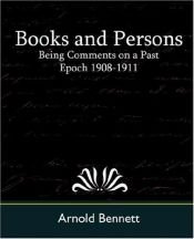 book cover of Books and Persons - Being Comments on a Past Epoch 1908-1911 by 阿諾德·貝內特
