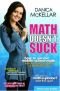Math Doesn't Suck: How to Survive Middle School Math Without Losing Your Mind or Breaking a Nail