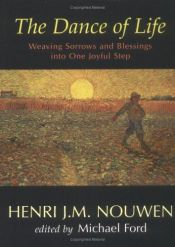 book cover of The dance of life : weaving sorrows and blessings into one joyful step by Henri Nouwen