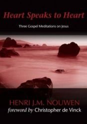 book cover of Heart Speaks to Heart: Three prayers to Jesus by Henri Nouwen
