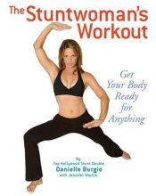 book cover of The Stuntwoman's Workout: Get Your Body Ready for Anything by Jennifer Worick