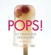 book cover of Pops! : icy treats for everyone by Krystina Castella